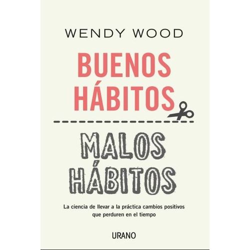 LIBRO BUENOS HABITOS, MALOS HABITOS - WENDY WOOD