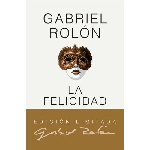 LA FELICIDAD - EDICION DE LUJO - GABRIEL ROLON