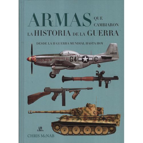 ARMAS QUE CAMBIARON LA HISTORIA DE LA GUERRA