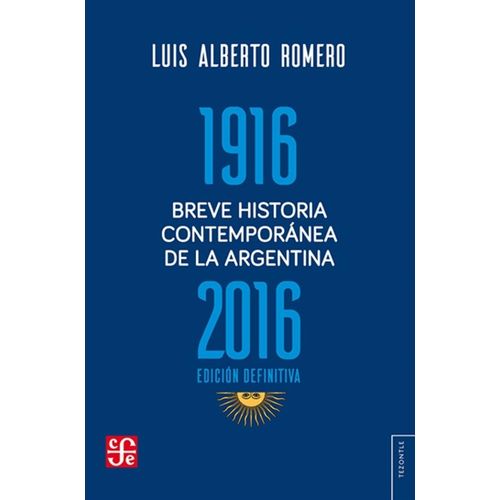 BREVE HISTORIA CONTEMPORANEA DE LA ARGENTINA 1916-2016