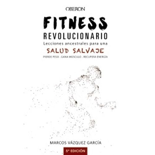 FITNESS REVOLUCIONARIO - LECCIONES ANCESTRALES PARA UNA SALU