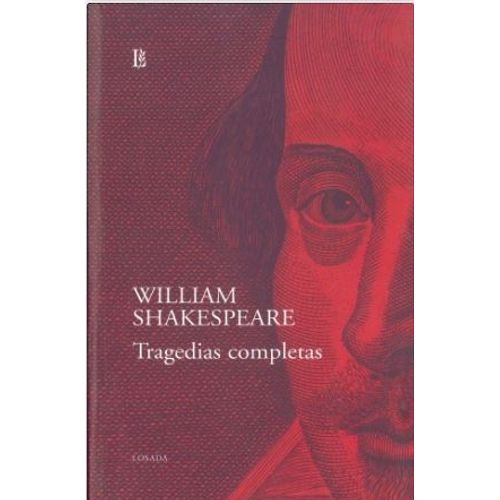 TRAGEDIAS COMPLETAS - WILLIAM SHAKESPEARE - LOSADA