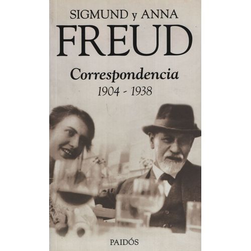 SIGMUND FREUD,ANNA FREUD:CORRESPONDENCIA 1904-1938