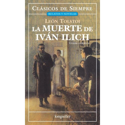 LA MUERTE DE IVAN ILICH - CLASICOS DE SIEMPRE - LEON TOLSTOI