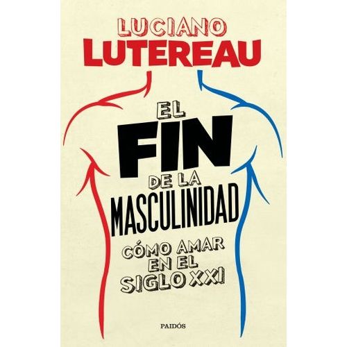 LIBRO EL FIN DE LA MASCULINIDAD - LUCIANO LUTEREAU