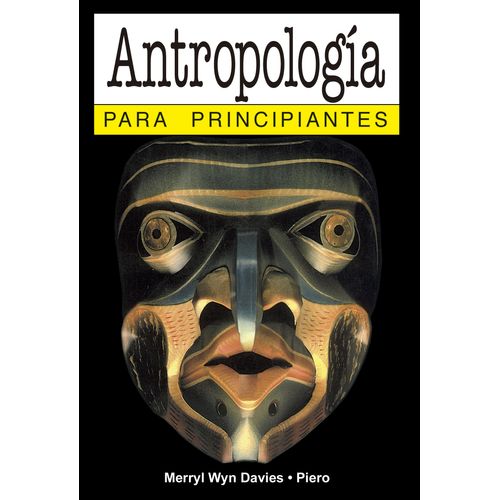 ANTROPOLOGIA PARA PRINCIPIANTES - MERRYL WYN DAVIES - PIERO