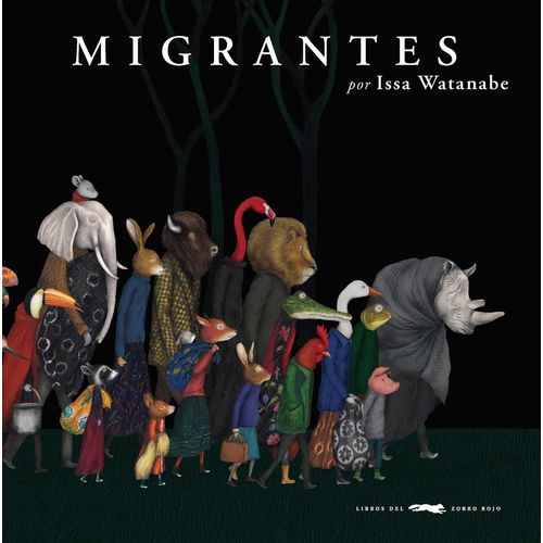 LIBRO MIGRANTES - ISSA WATANABE - DEL ZORRO ROJO