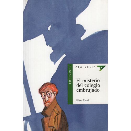 EL MISTERIO EN EL COLEGIO EMBRUJADO - ALA DELTA VERDE (+8 AÑ EL MISTERIO EN EL COLEGIO EMBRUJADO - ALA DELTA VERDE (+8 AÑ