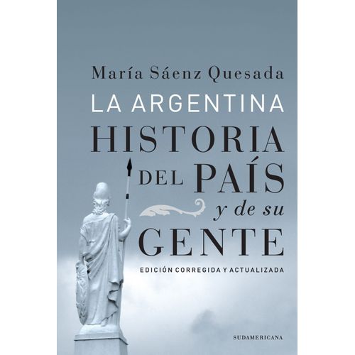 ARGENTINA: HISTORIA DEL PAIS Y DE SU GENTE - SAENZ QUESADA