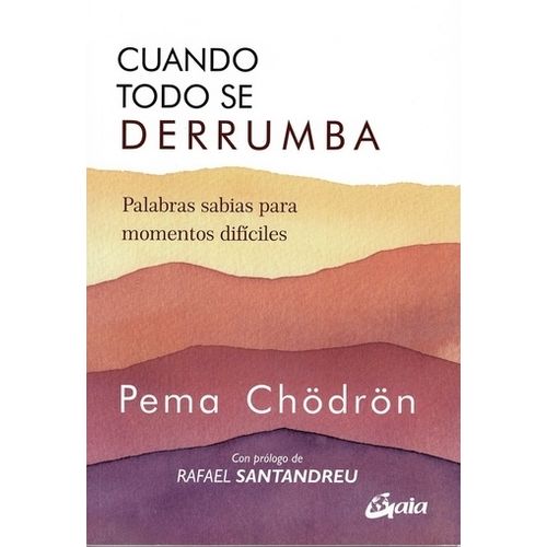 CUANDO TODO SE DERRUMBA - PEMA CHODRON