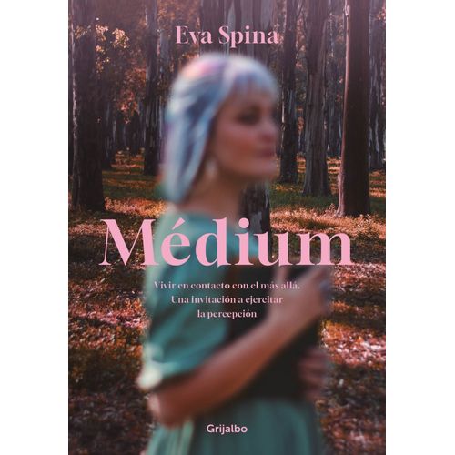 MEDIUM - VIVIR EN CONTACTO CON EL MAS ALLA - EVA SPINA