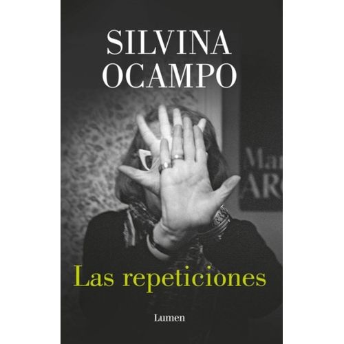 LAS REPETICIONES - Y OTROS RELATOS INEDITOS - SILVINA OCAMPO