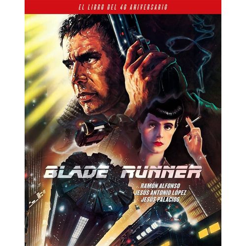 BLADE RUNNER - EL LIBRO DEL 40 ANIVERSARIO BLADE RUNNER - EL LIBRO DEL 40 ANIVERSARIO
