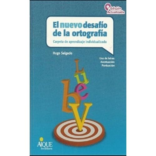 EL NUEVO DESAFIO DE LA ORTOGRAFIA - HUGO SALGADO - AIQUE EL NUEVO DESAFIO DE LA ORTOGRAFIA - HUGO SALGADO - AIQUE