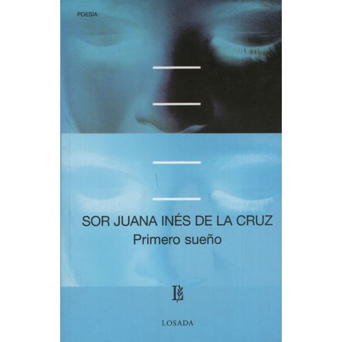 PRIMERO SUEÑO Y OTROS TEXTOS - CLASICOS LOSADA 583