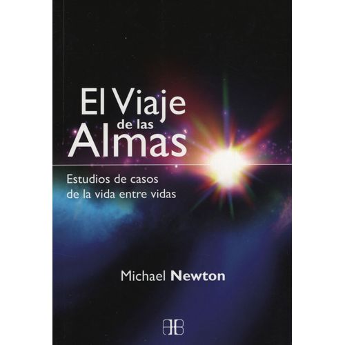 EL VIAJE DE LAS ALMAS - ESTUDIOS DE CASOS DE LA VIDA ENTRE V