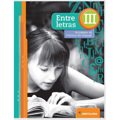 ENTRE LETRAS III ACTIVIDADES DE PRACTICAS DEL LENGUAJE ENTRE LETRAS III ACTIVIDADES DE PRACTICAS DEL LENGUAJE