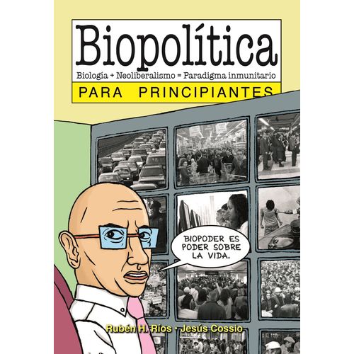 BIOPOLÍTICA PARA PRINCIPIANTES - RUBEN H. RIOS - JESUS COSSI