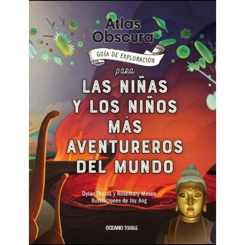 ATLAS OBSCURA - GUIA DE EXPLORACION PARA LAS NIÑAS Y LOS NIÑ