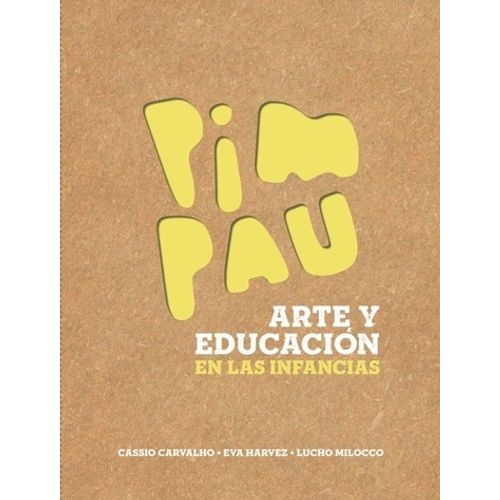 PIM PAU - ARTE Y EDUCACION EN LAS INFANCIAS - HARVEZ