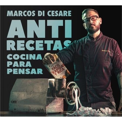 ANTI RECETAS. COCINA PARA PENSAR - MARCOS DI CESARE