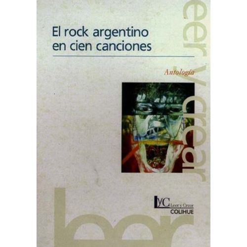 EL ROCK ARGENTINO EN CIEN CANCIONES - LEER Y CREAR COLIHUE