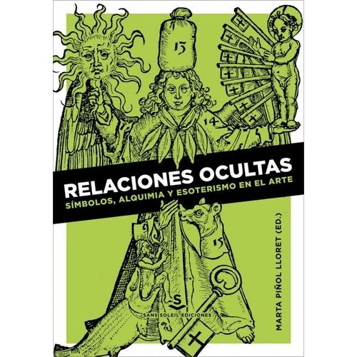 RELACIONES OCULTAS - SIMBOLOS, ALQUIMIA Y ESOTERISMO EN EL A