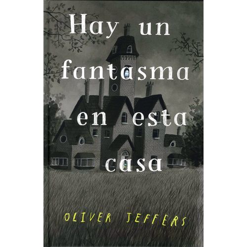 HAY UN FANTASMA EN ESTA CASA - OLIVER JEFFERS