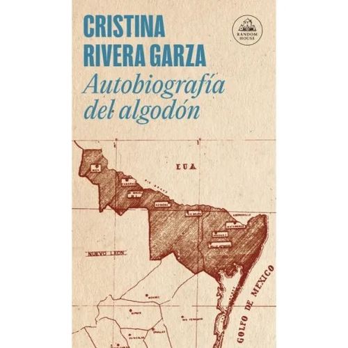 AUTOBIOGRAFIA DEL ALGODON - CRISTINA RIVERA GARZA