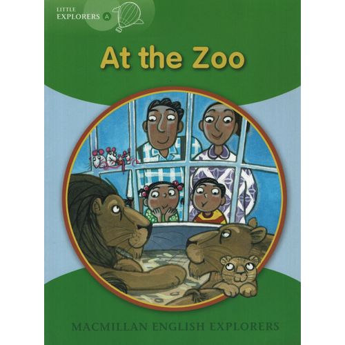 AT THE ZOO - MACMILLAN ENGLISH EXPLORERS LITTLE A AT THE ZOO - MACMILLAN ENGLISH EXPLORERS LITTLE A
