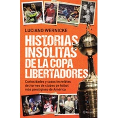 LIBRO HISTORIAS INSÓLITAS DE LA COPA LIBERTADORES - WERNICKE