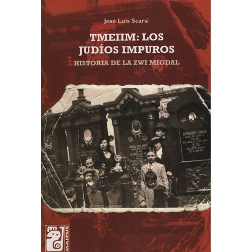 TMEIIM: LOS JUDIOS IMPUROS. HISTORIA DE LA ZWI MIGDAL