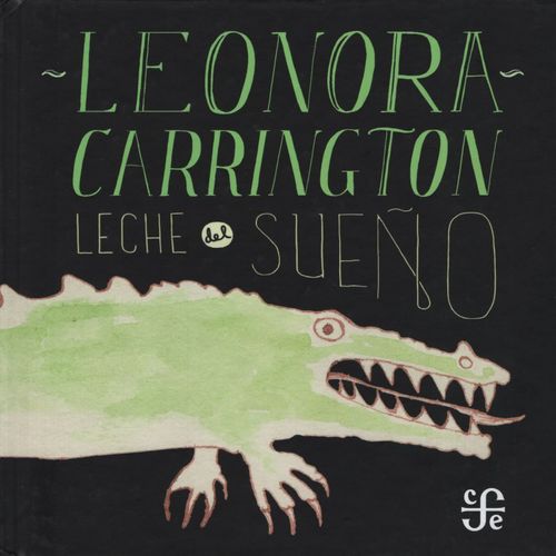 LECHE DEL SUEÑO - ADAPTACION INFANTIL - LEONORA CARRINGTON