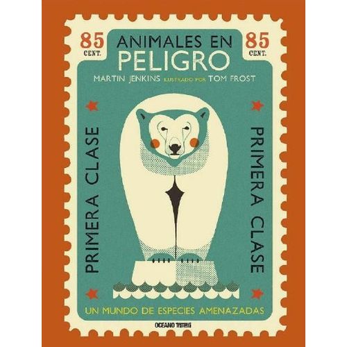 ANIMALES EN PELIGRO - UN MUNDO DE ESPECIES AMENAZADAS