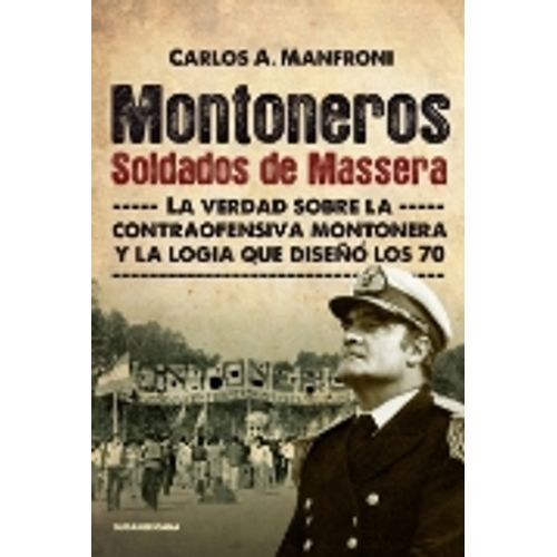 MONTONEROS, SOLDADOS DE MASSERA - CARLOS MANFRONI