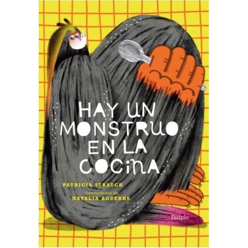 HAY UN MONSTRUO EN LA COCINA - PATRICIA STRAUCH