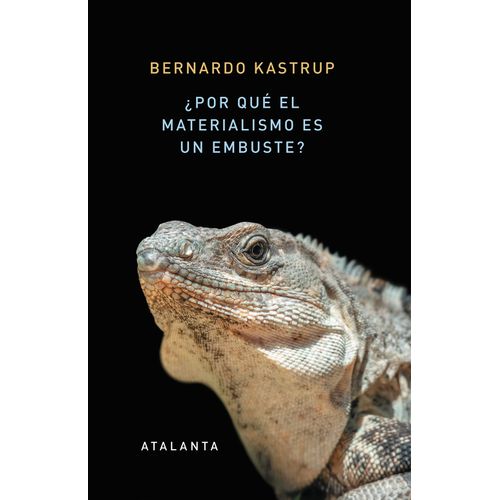 POR QUE EL MATERIALISMO ES UN EMBUSTE? - BERNARDO KASTRUP
