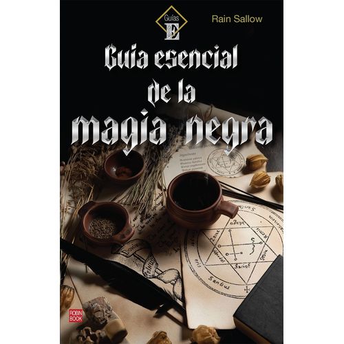 GUIA ESENCIAL DE LA MAGIA NEGRA - RAIN SALLOW