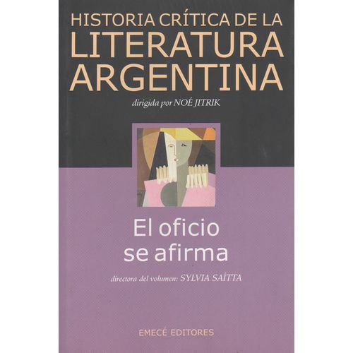 EL OFICIO SE AFIRMA - HISTORIA CRITICA DE LA LITERATURA ARGE EL OFICIO SE AFIRMA - HISTORIA CRITICA DE LA LITERATURA ARGE