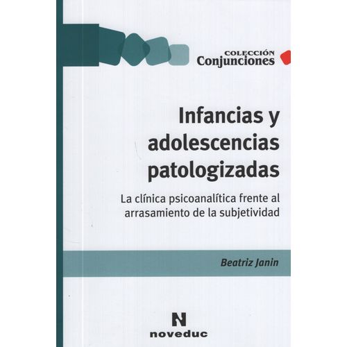 INFANCIAS Y ADOLESCENCIAS PATOLOGIZADAS - LA CLINICA PSICOAN
