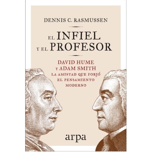EL INFIEL Y EL PROFESOR - DAVID HUME Y ADAM SMITH - LA AMIST