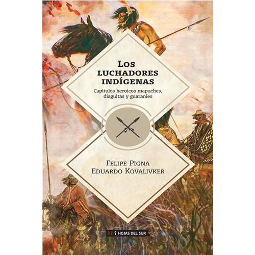 LOS LUCHADORES INDIGENAS - FELIPE PIGNA Y EDUARDO KOVALIVKER