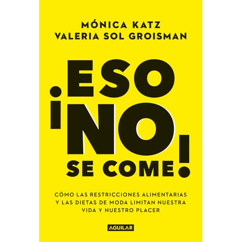 ESO NO SE COME! - MONICA KATZ - VALERIA SOL GROISMAN