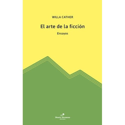 EL ARTE DE LA FICCION - WILLA CATHER