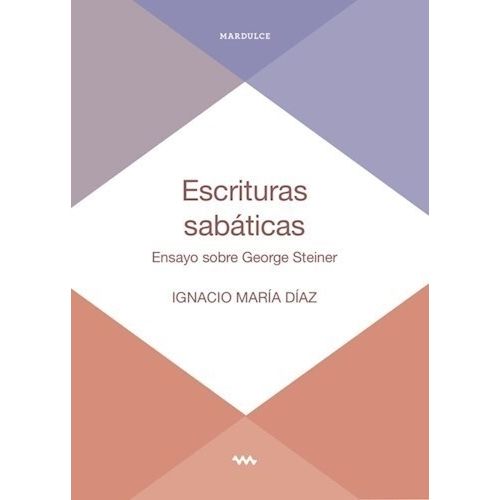 ESCRITURAS SABATICAS - ENSAYO SOBRE GEORGE STEINER