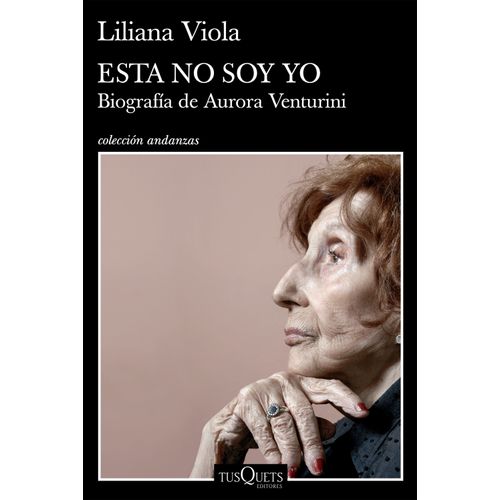 ESTA NO SOY YO - BIOGRAFIA DE AURORA VENTURINI - LILIANA VIO