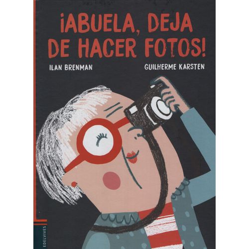 ABUELA DEJA DE HACER FOTOS (LETRA IMPRENTA) LIBRO ILUSTRADO ABUELA DEJA DE HACER FOTOS (LETRA IMPRENTA) LIBRO ILUSTRADO