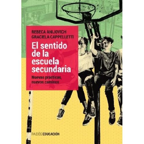 EL SENTIDO DE LA ESCUELA SECUNDARIA: NUEVAS PRACTICAS, NUEVO