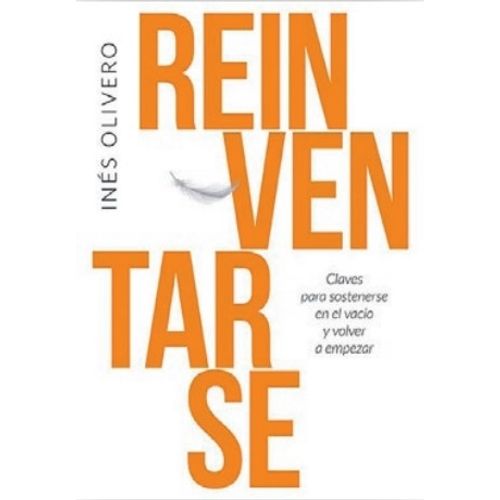 REINVENTARSE - CLAVES PARA SOSTENERSE EN EL VACIO Y VOLVER A