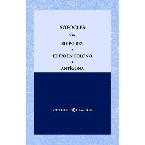 EDIPO REY - EDIPO EN COLONO - ANTIGONA - SOFOCLES